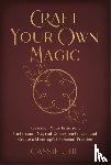 Uhl, Cassie - Craft Your Own Magic