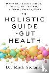 Stengler, Dr. Mark - The Holistic Guide to Gut Health