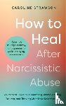 Strawson, Caroline - How to Heal After Narcissistic Abuse