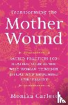 Carless, Monika - Transforming the Mother Wound
