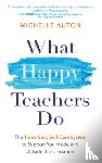 Auton, Michelle - What Happy Teachers Do