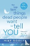 Dooley, Mike - The Top Ten Things Dead People Want to Tell YOU