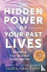Taylor, Sandra Anne - The Hidden Power of Your Past Lives