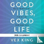 King, Vex - Good Vibes, Good Life Calendar 2026