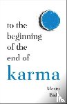 Bisht, Meetu - To the Beginning of the End of Karma
