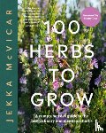 McVicar, Jekka - 100 Herbs To Grow