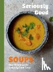 Woods, Rebecca - Seriously Good Soups