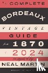 Martin, Neal - The Complete Bordeaux Vintage Guide