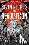 rose, ryan - Seven Recipes for Revolution