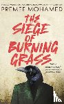 Mohamed, Premee - The Siege of Burning Grass: Shortlisted for the 2024 Ursula K. Le Guin Prize for Fiction