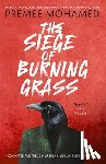 Mohamed, Premee - The Siege of Burning Grass: Shortlisted for the 2024 Ursula K. Le Guin Prize for Fiction