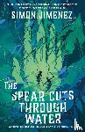 Jimenez, Simon - The Spear Cuts Through Water