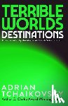 Tchaikovsky, Adrian - Terrible Worlds: Destinations