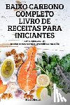 Kiara Oliveira - Baixo Carbono Completo Livro de Receitas Para Iniciantes