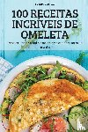 Lorena Costela - 100 Receitas Incriveis de Omeleta