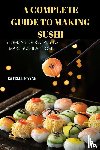Estelle Payne - A Complete Guide to Making Sushi
