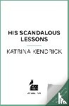 Kendrick, Katrina - His Scandalous Lessons
