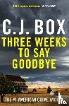 Box, C.J. - Three Weeks to Say Goodbye