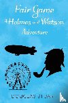 Stuart, Douglas - Fair Game: A Holmes and Watson Adventure