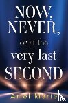Marie, Ariel - Now, Never, or at the very last second