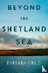 Greig, Barbara - Beyond The Shetland Sea