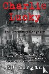 Morgan, N.J. - Charlie Lucky: The Broadway Gangster