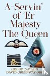 Greenway OBE, Group Captain David - A-Servin' of 'Er Majesty the Queen