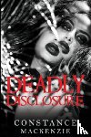 MacKenzie, Constance - Deadly Disclosure