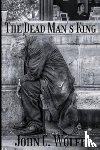 Wolfe, John C. - The Dead Man's King