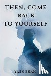 Shah, Yash - Then, Come Back To Yourself
