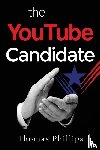 Phillips, Thomas - The YouTube Candidate