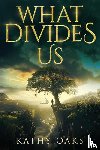 Oaks, Kathy - What Divides Us