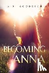 Goodrich, A.R. - Becoming Anna