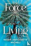 Micheli, Marie-Antoinette - The Force of the Living