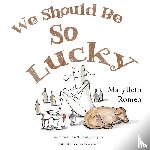 Romeo, Marybeth - We Should Be So Lucky