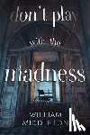 Middleton, William - Don't Play with the Madness