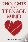 Perks, Alice R. - Thoughts From A Teenage Mind