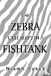Lynch, Niamh - The Zebra That Slept in a Fishtank