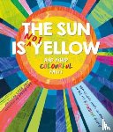 Autumn Publishing - The Sun is Not Yellow and Other Colourful Facts