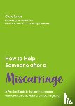 Foster, Clare - How to Help Someone After a Miscarriage