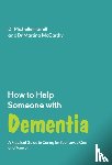 Hamill, Michelle, McCarthy, Martina - How to Help Someone with Dementia