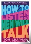 Chapman, Tom - How to Listen so Men will Talk