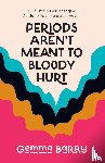Barry, Gemma - Periods Aren't Meant To Bloody Hurt