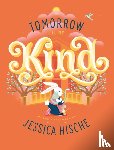 Hische, Jessica - Tomorrow I'll Be Kind