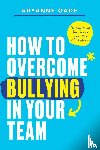 Oade, Aryanne - How to Overcome Bullying in Your Team