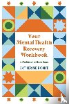 Ponte, Katherine - Your Mental Health Recovery Workbook
