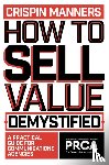 Manners, Crispin (Onva Consulting - How to Sell Value – Demystified
