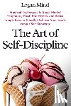 Mind, Logan - The Art of Self-Discipline