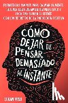Mind, Logan - Cómo Dejar de Pensar Demasiado al Instante