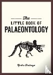 Barrage, Rasha - The Little Book of Palaeontology